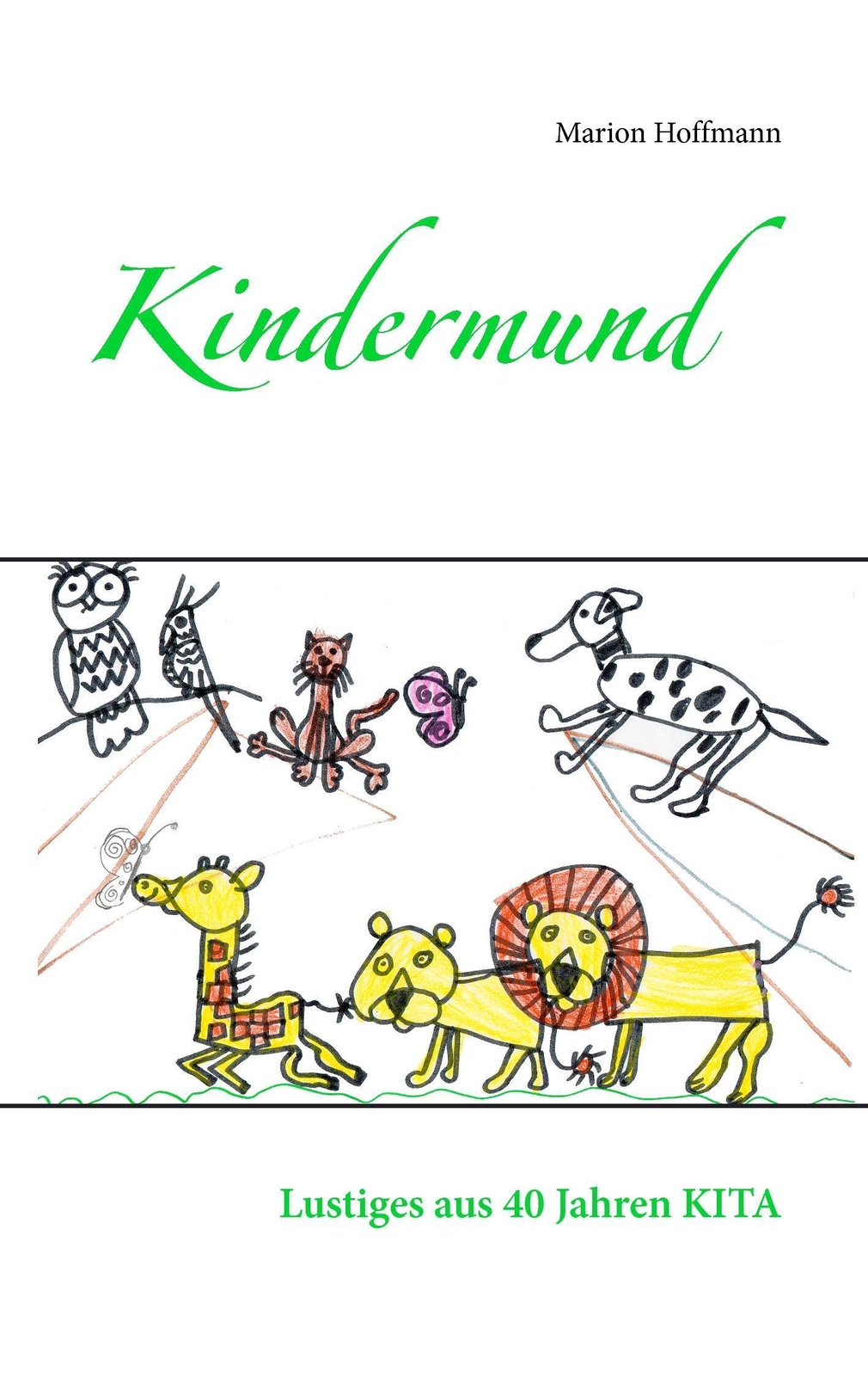 Kindermund | Marion Hoffmann | Lustiges Aus 40 Jahren Kita |