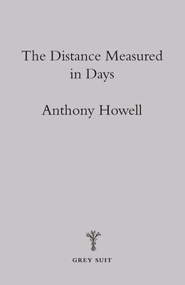 The Distance Measured in Days - a novel by Anthony Howell w frontispiece