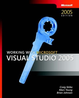 Working with Microsoft  Visual Studio  2005,Craig Skibo,Marc You