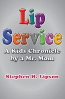 Lip Service | A Kids Chronicle By A Mr. Mom | Stephen H Lipson | Buch | Gebunden