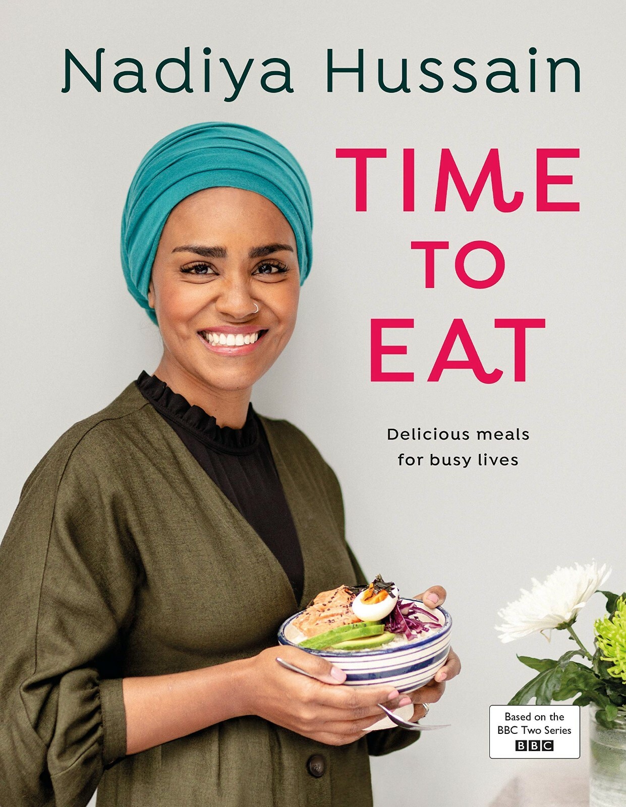 Nadiya Hussain Time to Eat Delicious, time saving meals using simple HB NEW