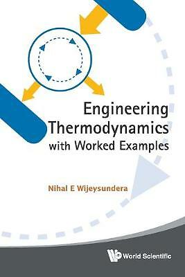 Engineering thermodynamics with worked examples by E, Wijeysundera Nichal