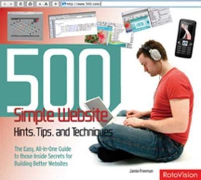 500 Simple Website Hints, Tips, and Techniques, Freeman, Jamie, 9782940378326
