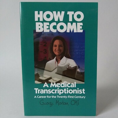 ''How To Become A Medical Transcriptionist'' By George Morton Paperback VG