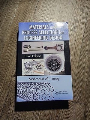Materials and Process Selection for Engineering Design by Mahmoud M. Farag...
