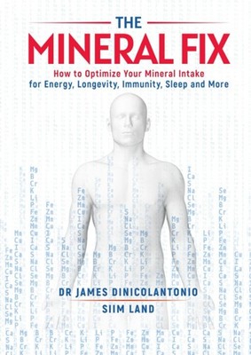 The Mineral Fix: How to Optimize Your Mineral Intake for Energy, Longevity, ...