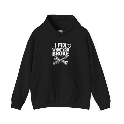 Mechanic Hoodie I Fix What You Broke Funny Auto Repair Sweatshirt
