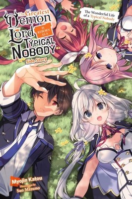 The Greatest Demon Lord Is Reborn as a Typical Nobody  by Myojin Katou PAPERBACK