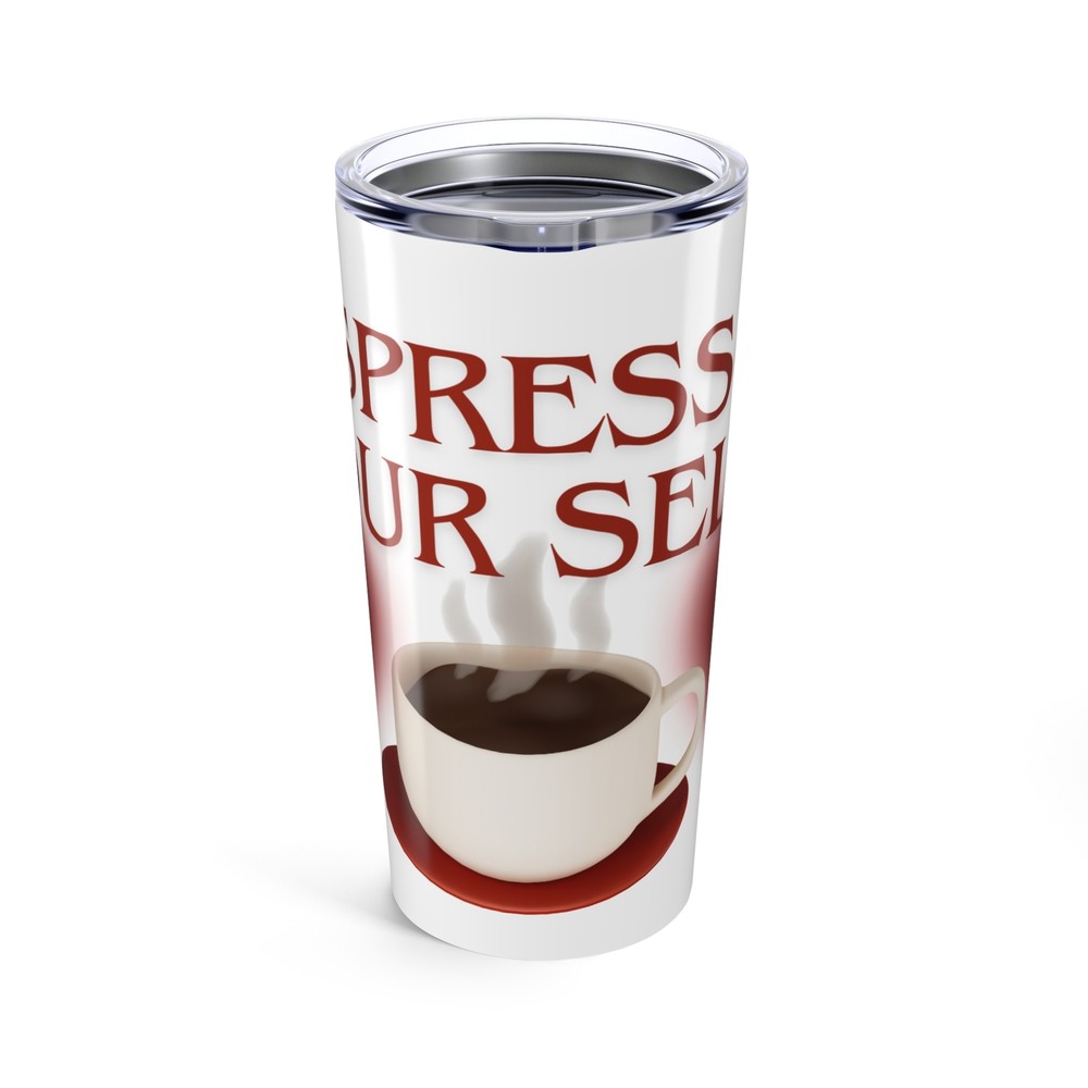 Tumbler 20oz - Espresso my self, Coffee Tumbler, Travel Mug, Gift for Coffee