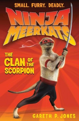 Ninja Meerkats (#1): The Clan of the Scorpion - paperback Jones, Gareth P.|F...