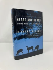 Heart and Blood Living with Deer in America by Richard Nelson 1st Ed VG HC 1997