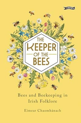 Der Hüter der Bienen: Bienen und Imkerei in der irischen Folklore von Eimear Chaomhá