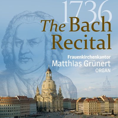 1736: The Bach Recital Frauenkirchenkantor / Matthias Grünert  Organ OVP 