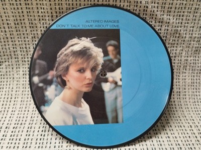 Altered Images 45t 7'' Picture Disc, Don't Talk To Me About Love UK 1983 EX Indie