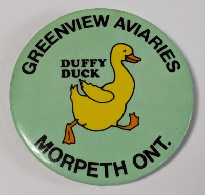 GREENVIEW AVIARIES MORPETH ONTARIO CANADA DUFFY DUCK PINBACK BUTTON VINTAGE