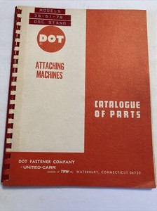 Dot Fastner Company Attaching Machines Catalogue of Parts Catalog Illustrated