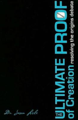 Ultimate Proof of Creation - Paperback By Dr Jason Lisle - VERY GOOD