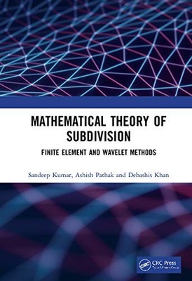 Mathematical Theory of Subdivision: Finite Element and Wavelet Methods by Sande