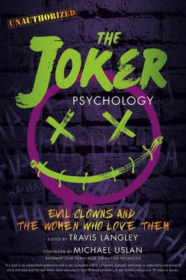 The Joker Psychology: Evil Clowns and the Women Who Love Them (Volume 12) (P...