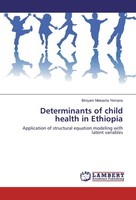 Determinants Of Child Health In Ethiopia Biniyam Mekasha Yemane
