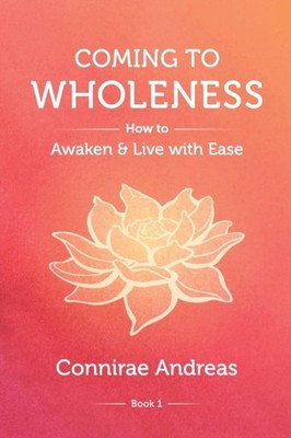 Andreas - Coming to Wholeness  How to Awaken and Live with Ease - pape - X555z