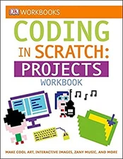 DK Workbooks: Coding in Scratch: Projects Workbook : Make Cool Ar
