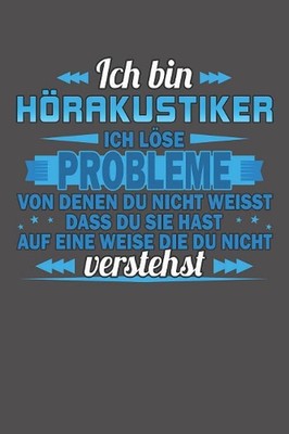 Ich bin Hrakustiker Ich lse Probleme von denen du nicht weisst dass du sie hast 