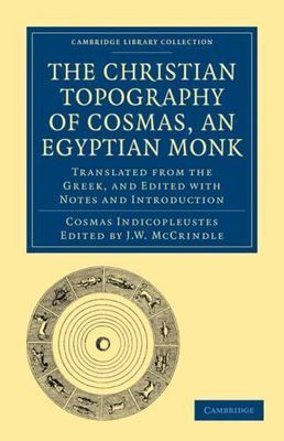 Christian Topography of Cosmas : An Egyptian Monk, Paperback by Indicopleuste...