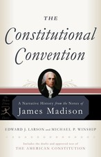 The Constitutional Convention: A Narrative History from the Notes of James M...