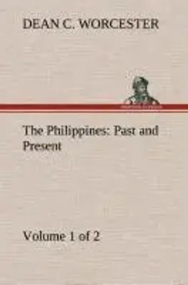 Dean C. Worcester | The Philippines: Past and Present (Volume 1 of 2) | Buch