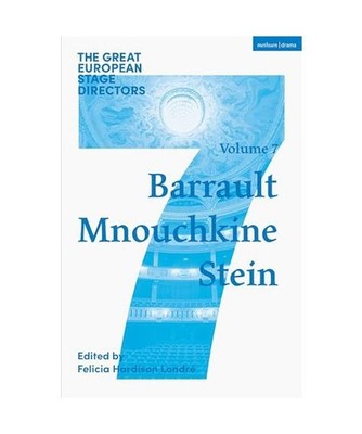The Great European Stage Directors Volume 7: Barrault, Mnouchkine, Stein