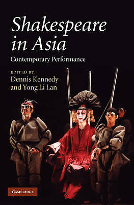 Shakespeare in Asia Contemporary Performance Kennedy Li Lan Hardback
