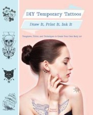 DIY Temporary Tattoos: Draw It, Print It, Ink It - Paperback - VERY GOOD