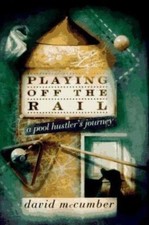 Playing off the Rail:: A Pool Hustler's Journey, McCumber, David, 9780679423744
