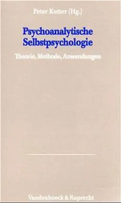 Psychoanalytische Selbstpsychologie. Theorie, Methode, Anwendungen