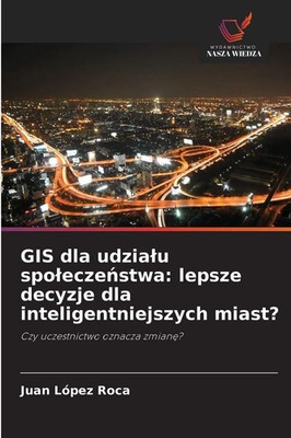 Juan López Roca | GIS dla udzia¿u spo¿ecze¿stwa: lepsze decyzje dla...