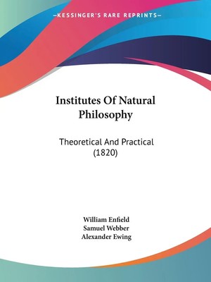 Institutes Of Natural Philosophy | Theoretical And Practical (1820) | Enfield