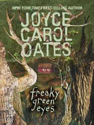 Freaky Green Eyes by Joyce Carol Oates