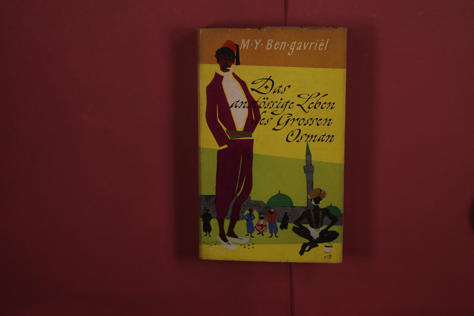 400927 M. Y. Ben-Gavriel DAS ANSTÖSSIGE LEBEN DES GROSSEN OSMAN Ullstein HC