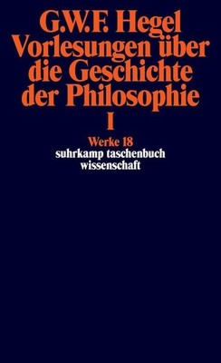 Georg Wilhelm Friedrich Hegel Vorlesungen über die Geschichte der Philosophie I