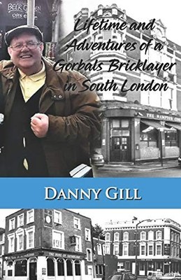 Lifetime and Adventures of a Gorbals Bricklayer in South London 