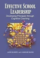 Effective School Leadership: Developing Principals Through Cognitive Coachin...