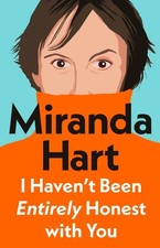 I Haven’t Been Entirely Honest with Y..., Hart, Miranda