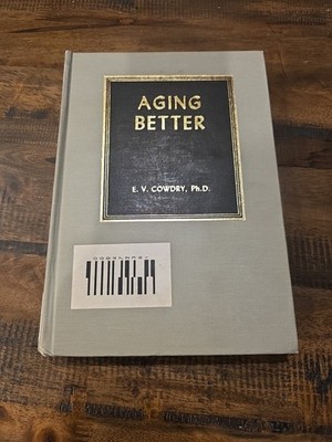 Aging Better by E.V. Cowdry HC 1972