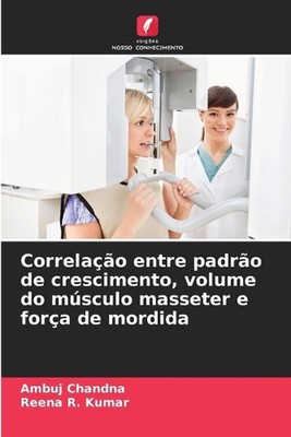 Correlao entre padro de crescimento, volume do msculo masseter e fora de mordida