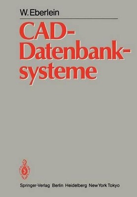 CAD-Datenbanksysteme: Architektur Technische Datenbanken f?r Integrierte Ingeni