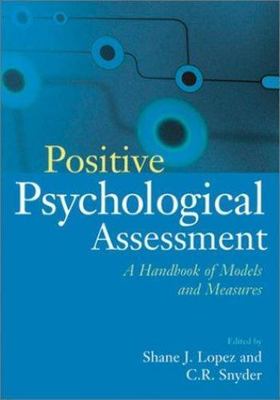 Positive Psychological Assessment: A Handbook of Models and Measures by Lopez