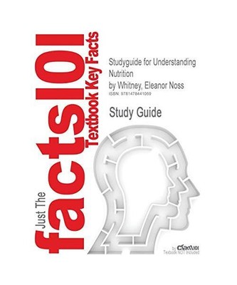 Studyguide for Understanding Nutrition by Whitney, Eleanor Noss, ISBN 9781133587