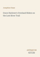 Josephine Chase | Grace Harlowe's Overland Riders On The Lost River Trail | Buch