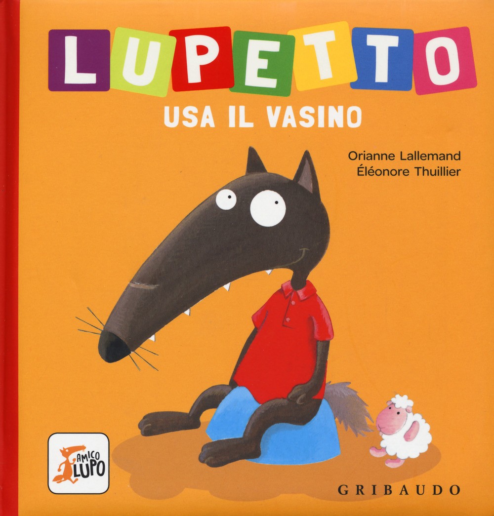 EBOND Lupetto Usa Il Vasino. Amico Lupo. Ediz. A Colori Lallemand Orianne 1711